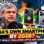 India Says It Will Build Its Own Smartphone by 2028. Can It Really Challenge Apple and Samsung?